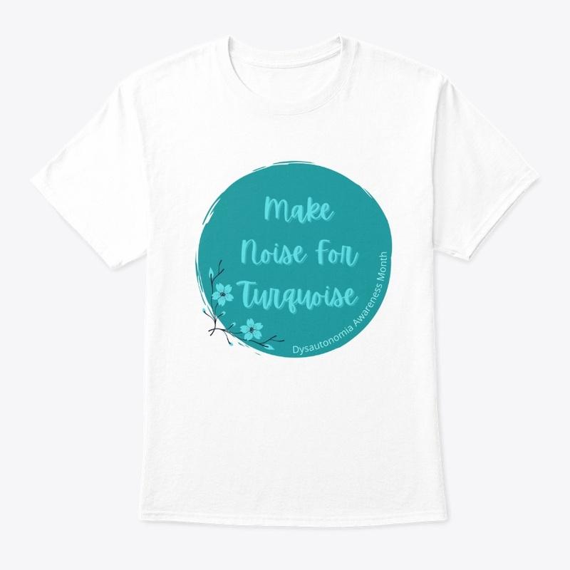 Make Noise For Turquoise - Dysautonomia 